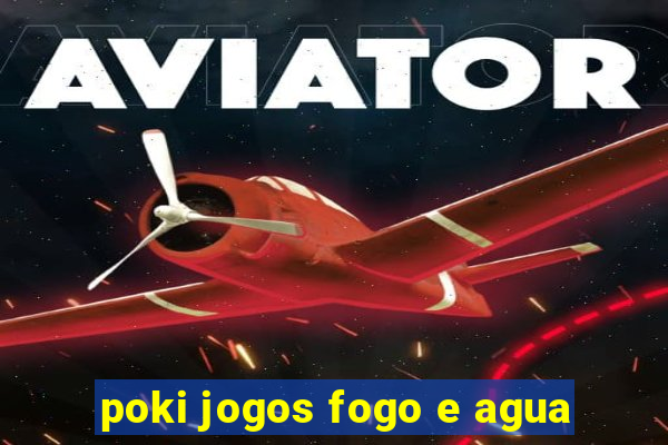 poki jogos fogo e agua